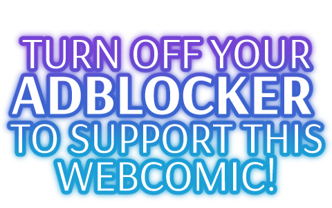 Turn off your adblocker to support this webcomic!